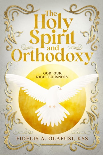 The Holy Spirit and Orthodoxy God, Our Righteousness
