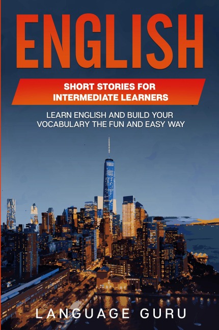 English Short Stories for Intermediate Learners: Learn English and Build Your Vocabulary the Fun and Easy Way