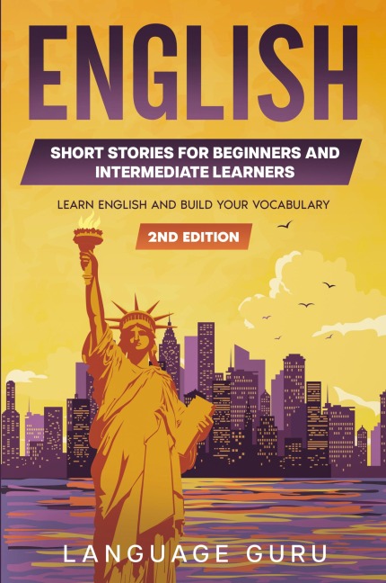 English Short Stories for Beginners and Intermediate Learners: Learn English and Build Your Vocabulary