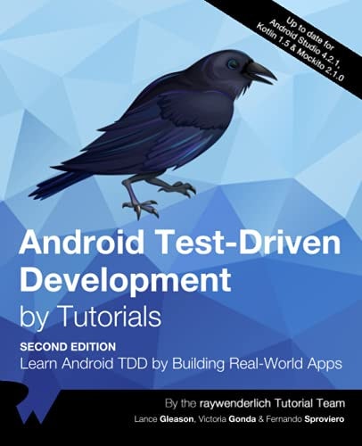Android Test-Driven Development by Tutorials (Second Edition) Learn Android TDD by Building Real-World Apps