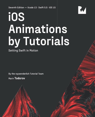 IOS Animations by Tutorials (Seventh Edition) Setting Swift in Motion