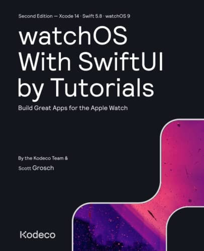 WatchOS With SwiftUI by Tutorials (Second Edition) Build Great Apps for the Apple Watch
