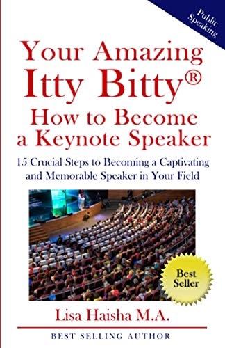 Your Amazing Itty Bitty How To Become A Keynote Speaker 15 Crucial Special Steps to Becoming a Captivating and Memorable Speaker in Your Field