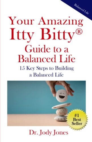 Your Amazing Itty Bitty(R) Guide to a Balanced Life 15 Key Steps to Building a Balanced Life