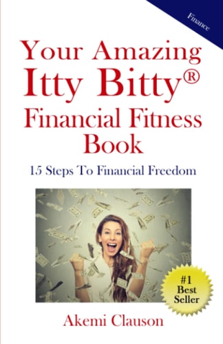 Your Amazing Itty Bitty(R) Financial Fitness Book 15 Steps to Financial Freedom