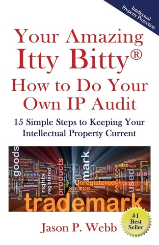 Your Amazing Itty Bitty(R) How to Do Your Own IP Audit 15 Simple Steps to Keeping Your Intellectual Property Current