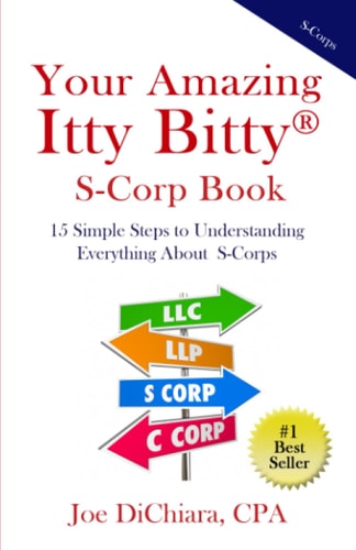Your Amazing Itty Bitty(R) S-Corp Book 15 Simple Steps to Understanding Everything About S-Corps