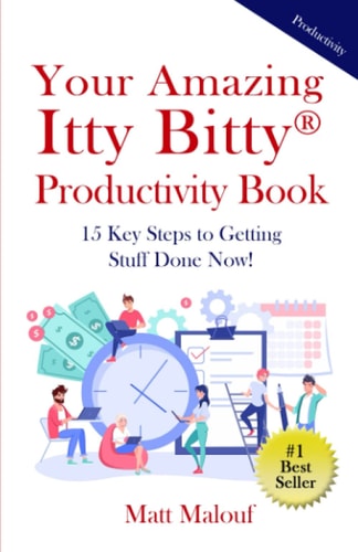 Your Amazing Itty Bitty(R) Productivity Book 15 Key Steps to Getting Stuff Done Now!