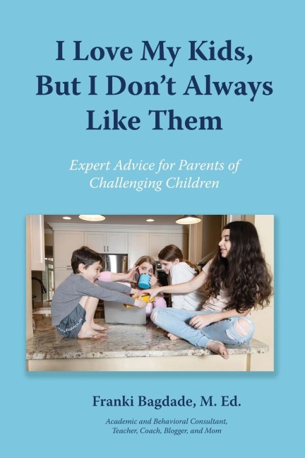 I Love My Kids, But I Dont Always Like Them