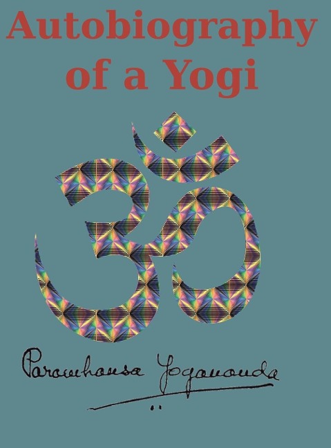 Autobiography of a Yogi: Reprint of the original (1946) Edition
