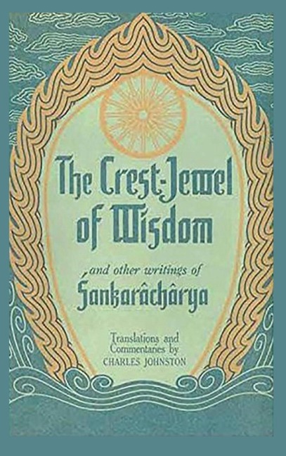 The Crest-Jewel of Wisdom: and Other Writings