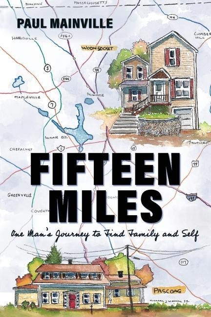 Fifteen Miles: One Mans Journey to Find Family and Self