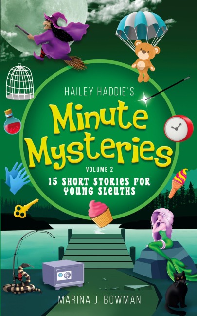 Hailey Haddies Minute Mysteries Volume 2: 15 Short Stories For Young Sleuths