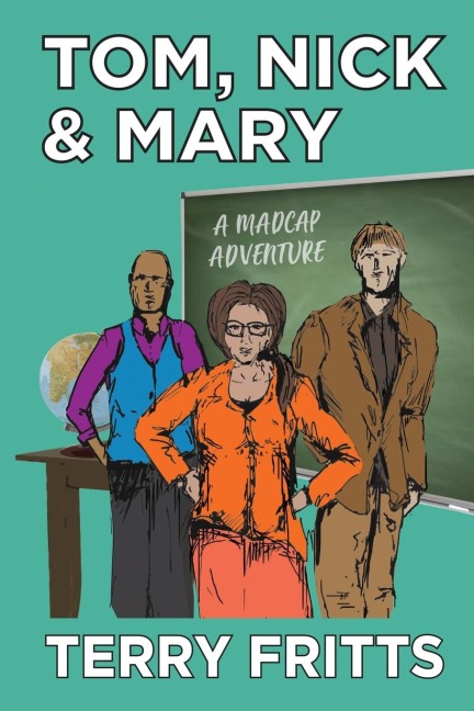 TOM, NICK & MARY: A Madcap Adventure
