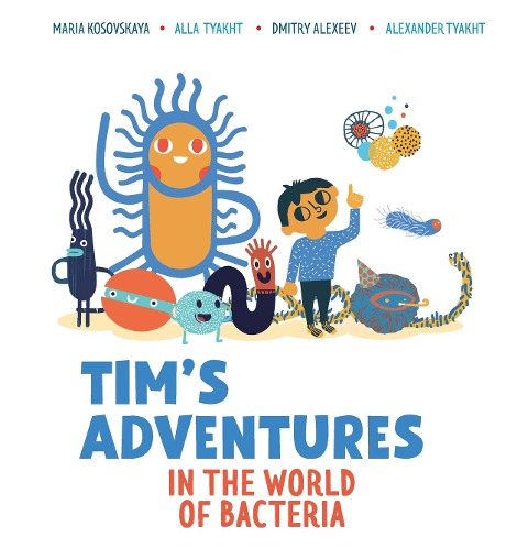 Tims Adventures in the World of Bacteria
