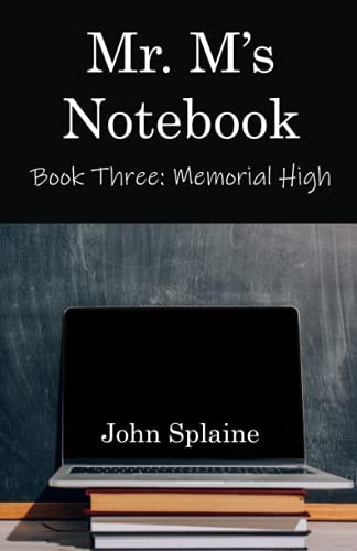 Mr. M's Notebook Book Three: Memorial High