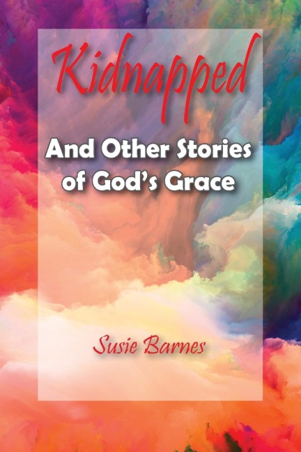 Kidnapped: And Other Stories of Gods Grace