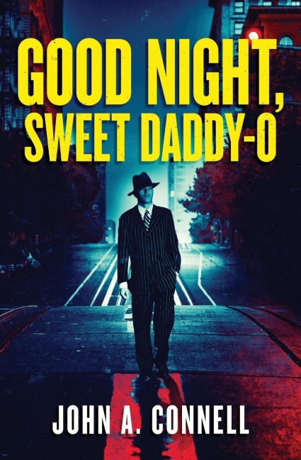Good Night, Sweet Daddy-O: A Historical Crime Thriller