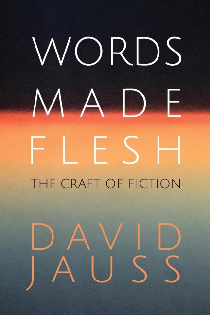 Words Made Flesh: The Craft of Fiction