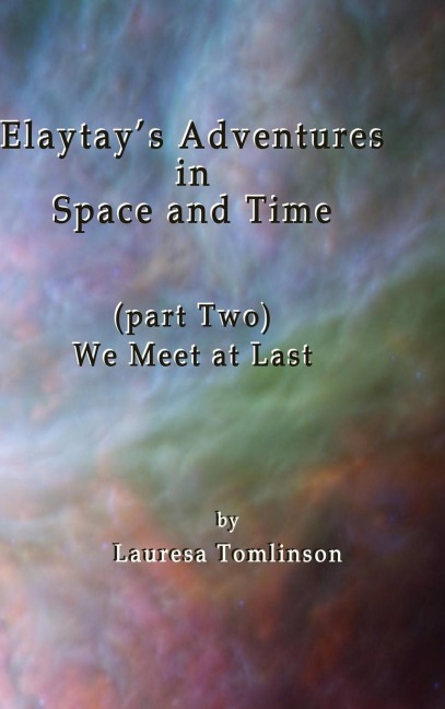 Elaytays Adventures in Space and Time: We Meet at Last