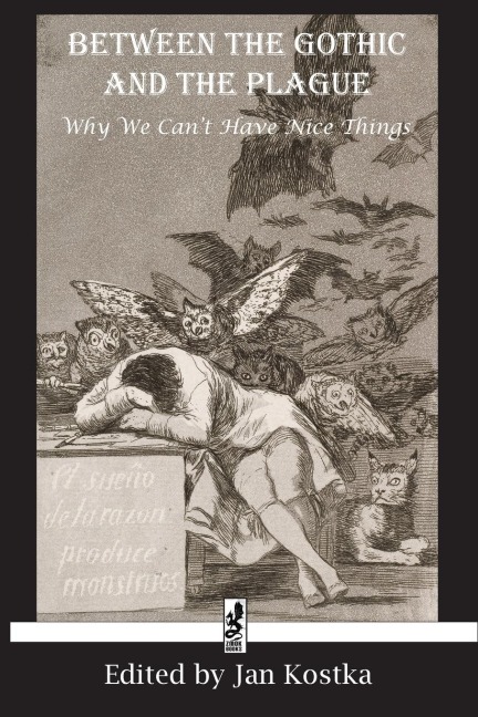 Between the Gothic and the Plague: Why we cant have nice things