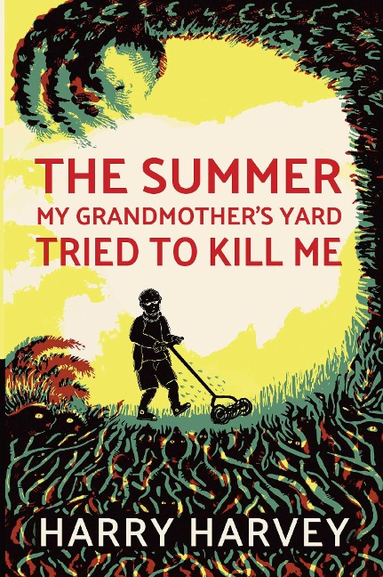 The Summer My Grandmothers Yard Tried to Kill Me