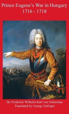 Prince Eugenes War in Hungary 1716 - 1718