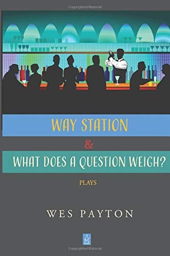 Way Station and What Does a Question Weigh? Plays