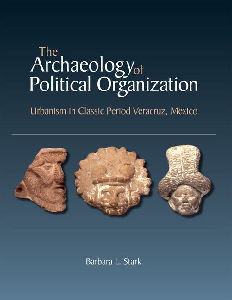 The Archaeology of Political Organization: Urbanism in Classic Period Veracruz, Mexico