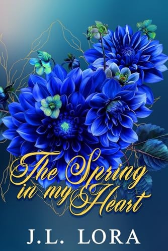 The Spring in My Heart A Single Dad Second Chance Romance