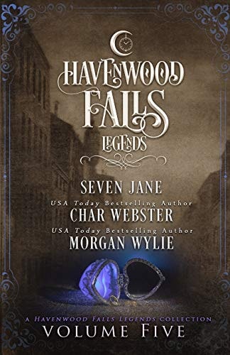 Legends of Havenwood Falls Volume Five A Legends of Havenwood Falls Collection