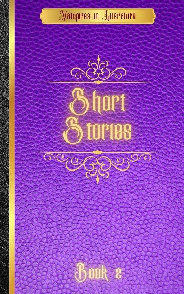 Vampires in Literature; Short Stories