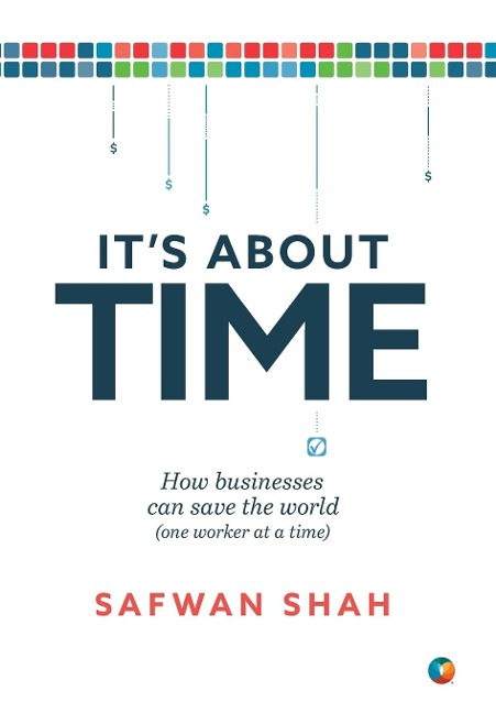 Its About TIME: How Businesses Can Save the World (One Worker at a Time)