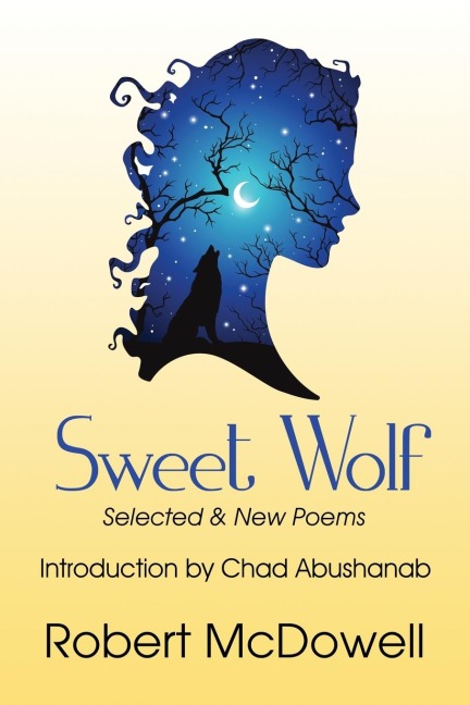 Sweet Wolf: Selected &amp; New Poems