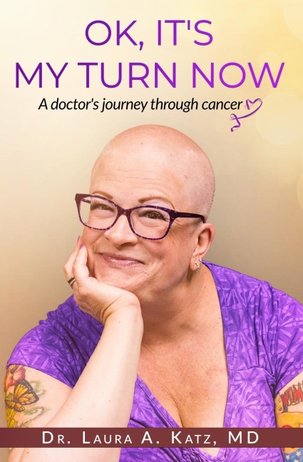 OK, Its My Turn Now: A Doctors Journey Through Cancer