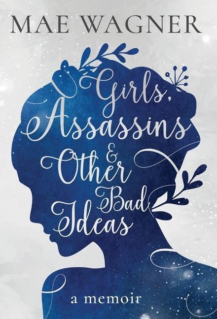 Girls, Assassins & Other Bad Ideas