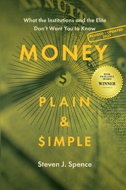 Money, Plain & Simple: What the Institutions and the Elite Dont Want You to Know