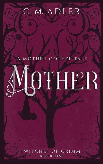 Mother: A Mother Gothel Tale