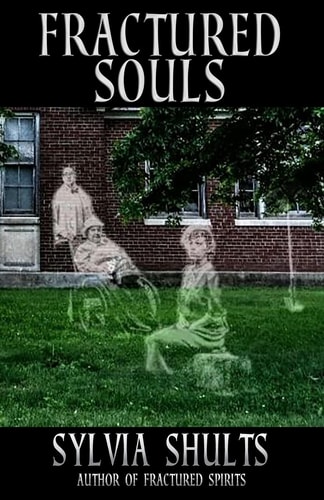 Fractured Souls More Hauntings at the Peoria State Hospital