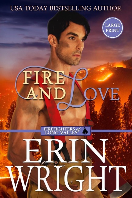 Fire and Love: An Opposites-Attract Fireman Romance (Large Print)