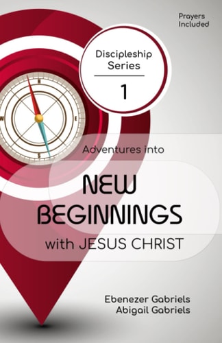 Adventures Into New Beginnings With Jesus Christ