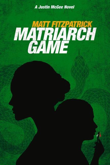 Matriarch Game: A Justin McGee Novel