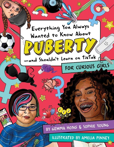 Everything You Always Wanted to Know About Puberty - and Shouldn't Learn on TikTok: For Curious Girls