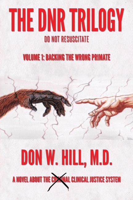 The DNR Trilogy: Volume 1: Backing the Wrong Primate