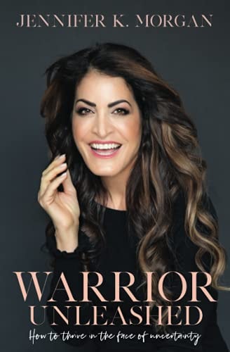 Warrior Unleashed How to Thrive in the Face of Uncertainty.