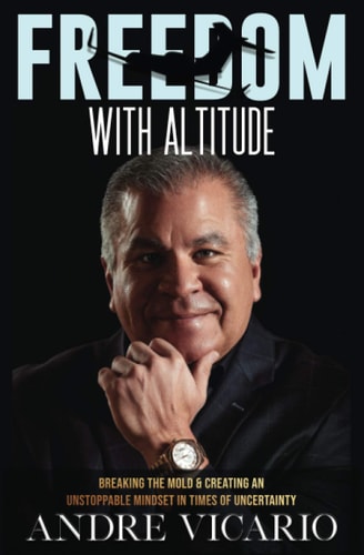 Freedom With Altitude Breaking The Mold And Creating An Unstoppable Mindset In Times Of Uncertainty