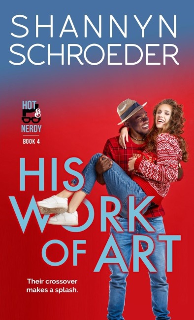 His Work of Art: A New Adult Interracial Steamy Contemporary Romance