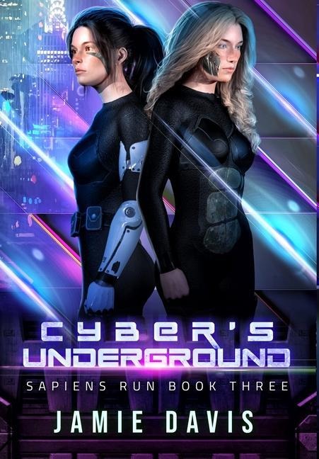 Cybers Underground: Sapiens Run Dystopian Future Series Book 3
