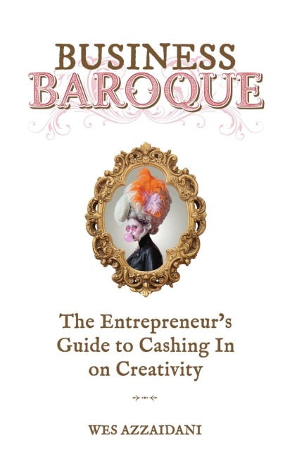 Business Baroque: An Entrepreneurs Guide to Cashing in on Creativity