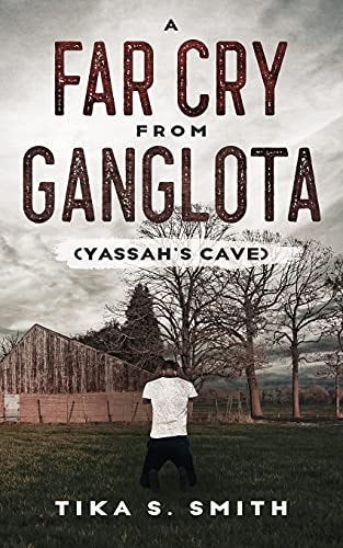 A Far Cry From Ganglota Yassah's Cave